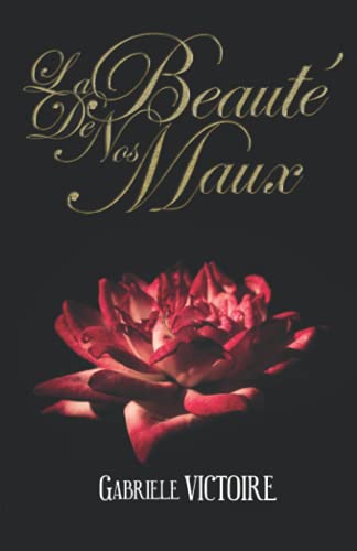 La Beaute De Nos Maux: Nouvelles, Po?mes Et Essais (French Edition)