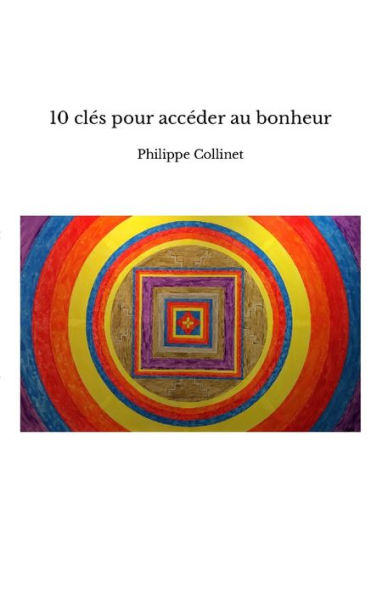 10 Clés Pour Accéder Au Bonheur (French Edition)