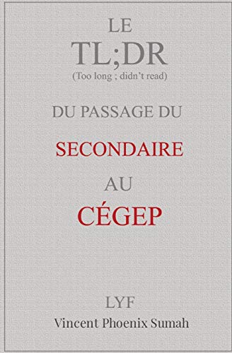 Le Tl;Dr Du Passage Du Secondaire Au Cégep (French Edition)