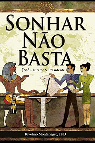 Sonhar N??o Basta. Jos??, Diretor & Presidente. (Portuguese Edition)