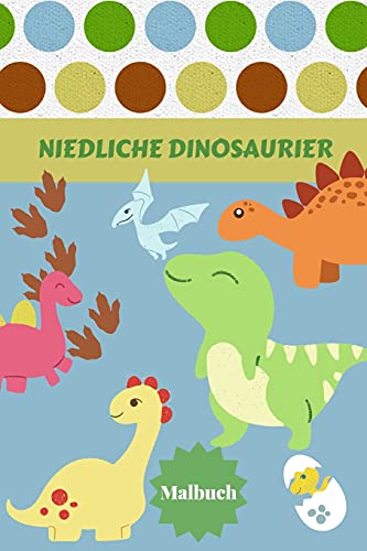 Niedliche Dinosaurier Malbuch: Alter - 1-3 2-4 4-8 Erste Der F????Rbung B????Cher F????R Jungen M????Dchen Gro????es Geschenk F????R Kleine Kinder Und Baby Kleinkind ... Pr????Historische Tiere (German Edition)