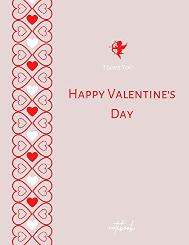 I Love You Happy Valentine's Day Notebook: Elegant Journal for Lover - Beautiful gift for her notebook happy valentine's day - 8,5"x11" Lined Paper