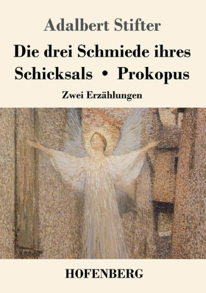 Die Drei Schmiede Ihres Schicksals / Prokopus: Zwei Erzahlungen (German Edition)