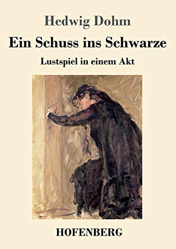 Ein Schuss Ins Schwarze: Lustspiel In Einem Akt (German Edition)