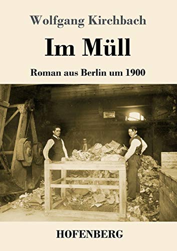 Im M??ll: Roman Aus Berlin Um 1900 (German Edition) - 9783743734982