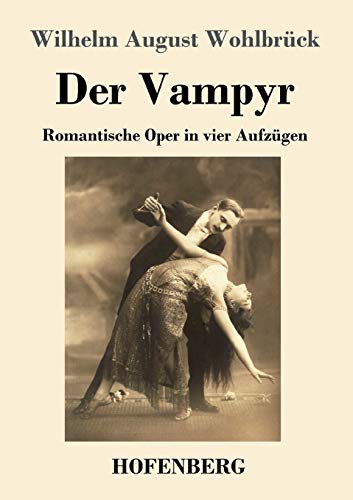 Der Vampyr: Romantische Oper In Vier Aufz??gen (German Edition) - 9783743737006