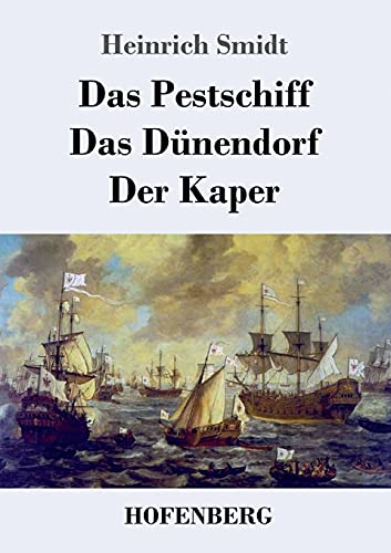Das Pestschiff / Das D??Nendorf / Der Kaper: Drei Novellen (German Edition)