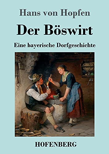 Der B??Swirt: Eine Bayerische Dorfgeschichte (German Edition)