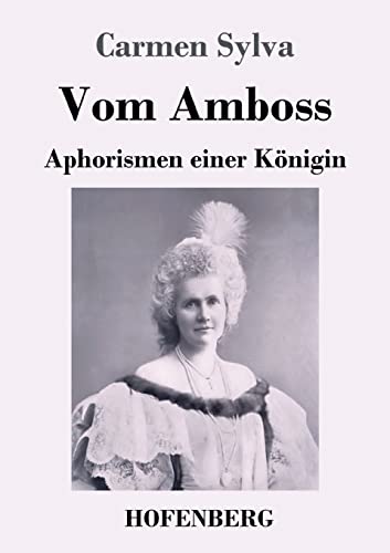 Vom Amboss : Aphorismen Einer Königin