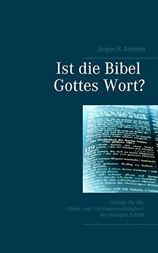 Ist die Bibel Gottes Wort?: Gr??nde f??r die Glaub- und Vertrauensw??rdigkeit der Heiligen Schrift (German Edition)