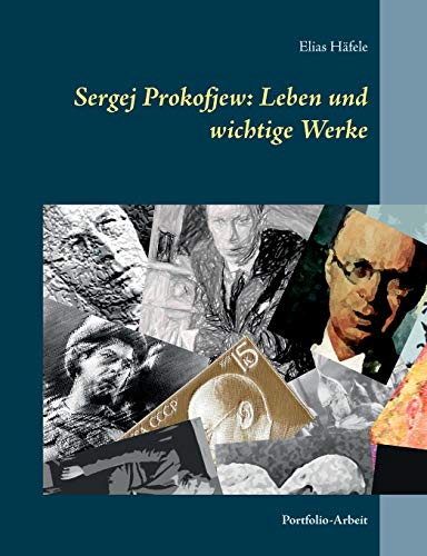 Sergej Prokofjew: Leben und wichtige Werke: Portfolio-Arbeit (German Edition)