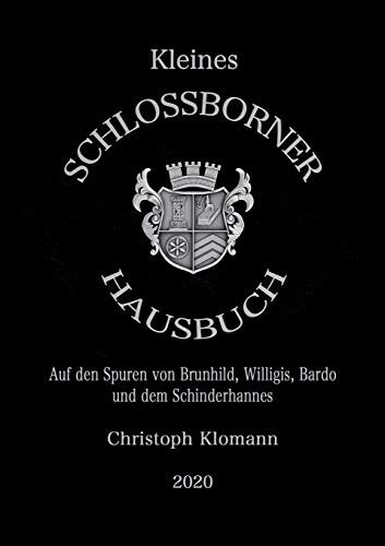 Kleines Schlo?ƒborner Hausbuch: Auf den Spuren von Brunhild, Willigis, Bardo und dem Schinderhannes (German Edition)