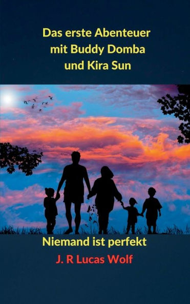 Das Erste Abenteuer Mit Buddy Domba Und Kira Sun: Niemand Ist Perfekt (German Edition)