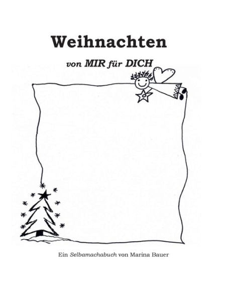 Weihnachten Von Mir Für Dich: Ein Selbamachabuch Von Marina Bauer (German Edition)