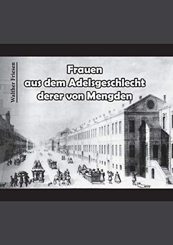 Frauen aus dem Adelsgeschlecht derer von Mengden (German Edition)