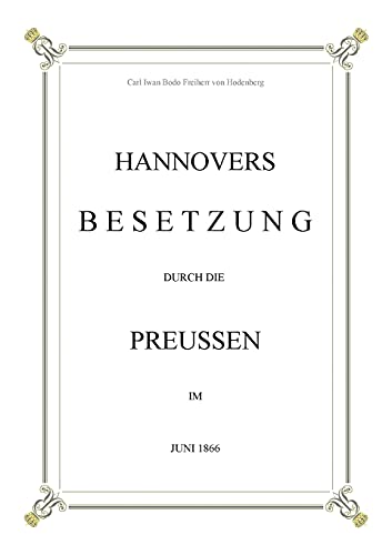 Hannovers Besetzung Durch Die Preussen Im Juni 1866 (German Edition)