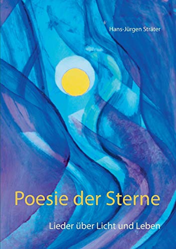 Poesie der Sterne: Lieder ?â??ber Licht und Leben (German Edition)