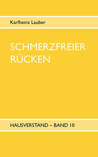 Schmerzfreier R??cken - Hausverstand Band III (German Edition)
