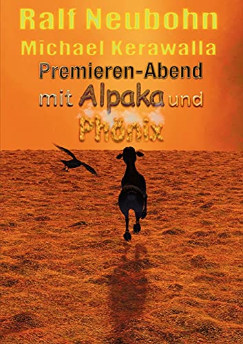 Premieren-Abend Mit Alpaka Und Ph??Nix (German Edition)
