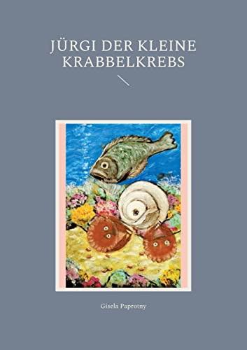 Jürgi Der Kleine Krabbelkrebs