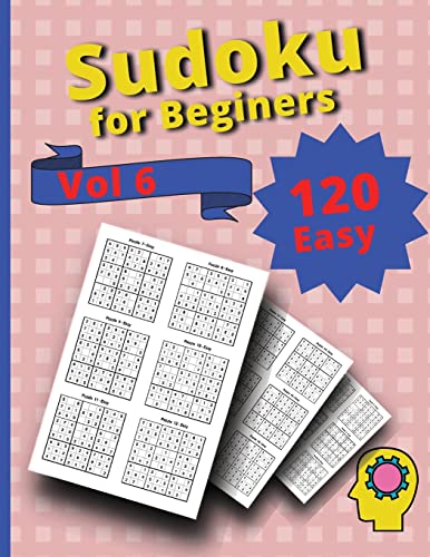 120 Easy Sudoku For Beginners Vol 6: Challenge Sudoku Puzzle Book