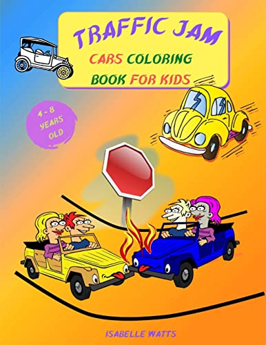 Traffic Jam - Coloring Book For Kids: This Fun Children's Coloring Book Will Help Your 4-8 Years Old Kids Learn More About Cars And Trucks - 8.5 X 11 Inches, 35 Full Pages To Color