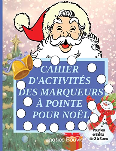 Cahier D'Activit?s Des Marqueurs ? Pointe Pour No?l : Pour Les Enfants De 2 ? 5 Ans | Livre De Coloriage Amusant Et Facile Avec Des Marqueurs ? Pointe Pour Les Petits Pr?scolaire Et Maternelle