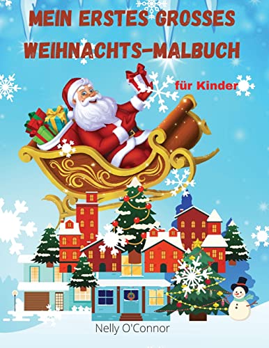 Mein Erstes Großes Weihnachtsbuch Für Kinder : Jumbo-Malbuch Mit Mehr Als 100 Tollen Seiten Für Jungen Und Mädchen Im Alter Von 2-8 Jahren - Lustige Und Einfache Urlaubsbilder Für Kleinkinder, Vorschulkinder Oder Kleine Kinder.