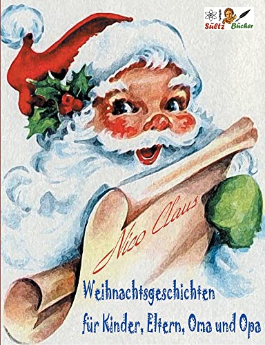Weihnachtsgeschichten f??r Kinder, Eltern, Oma und Opa von NICO CLAUS (German Edition)