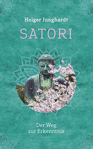 Satori: Der Weg zur Erkenntnis (German Edition)