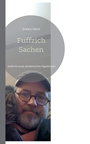 Fuffzich Sachen: Gedichte Eines Altm?ñrkischen Tagel??hners (German Edition)