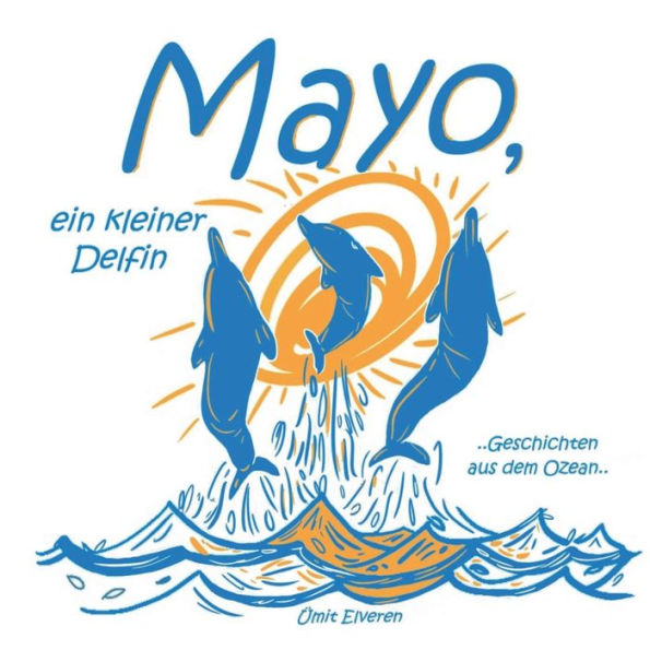 Mayo, ein kleiner Delfin: Geschichten aus dem Ozean; ümit comics (German Edition)
