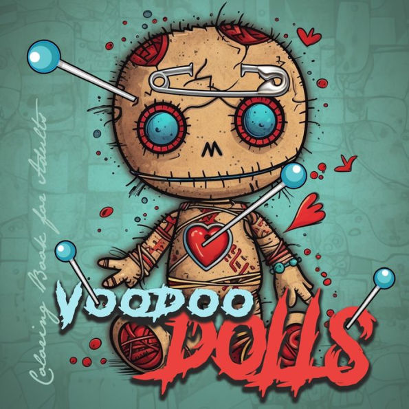 Voodoo Dolls Coloring Book For Adults: Voodoo Dolls Coloring Book For Adults Creepy Dolls Coloring Book Grayscale Horror Dolls Voodoo Coloring Book Gothic (Horror Coloring Books)