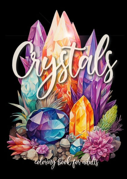 Crystals Coloring Book For Adults: Crystal Coloring Book For Adults New Age Mindfulness Coloring Book A4 60P
