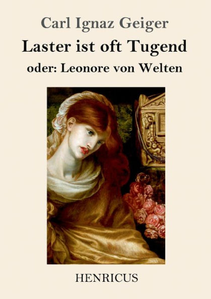 Laster Ist Oft Tugend: Oder Leonore Von Welten (German Edition)
