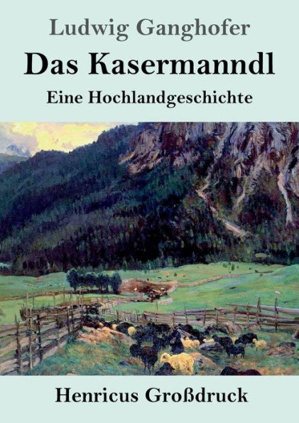 Das Kasermanndl (Großdruck): Eine Hochlandgeschichte (German Edition)