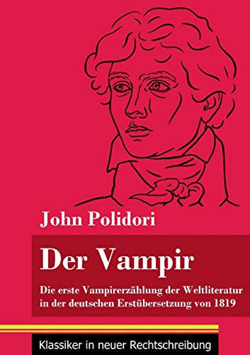 Der Vampir: Die erste Vampirerz??hlung der Weltliteratur in der deutschen Erst??bersetzung von 1819 (Band 46, Klassiker in neuer Rechtschreibung) (German Edition)