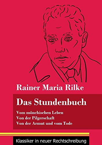 Das Stundenbuch: Vom mönchischen Leben / Von der Pilgerschaft / Von der Armut und vom Tode (Band 105, Klassiker in neuer Rechtschreibung) (German Edition) - Paperback