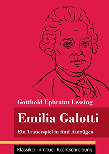 Emilia Galotti: Ein Trauerspiel in f??nf Aufz??gen (Band 143, Klassiker in neuer Rechtschreibung) (German Edition) - Paperback