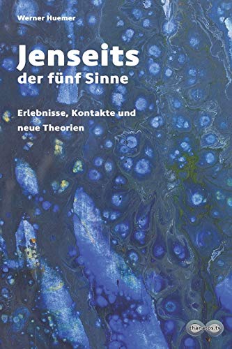 Jenseits der f?nf Sinne: Erlebnisse, Kontakte und neue Theorien (Edition Thanatos) (German Edition)