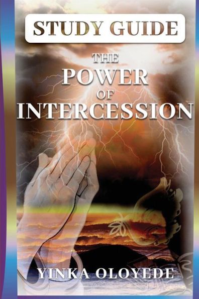 Study Guide: Power Of Intercession: Study Guide (Intercessory Prayer Series)