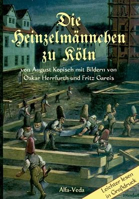 Die Heinzelmannchen Zu Köln: Mit Bildern Von Oskar Herrfurth Und Fritz Gareis (German Edition)