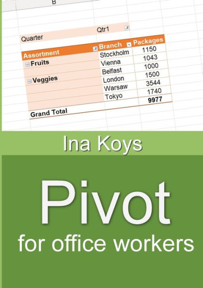Pivot For Office Workers: Using Excel 365 And 2021 (Short & Spicy)