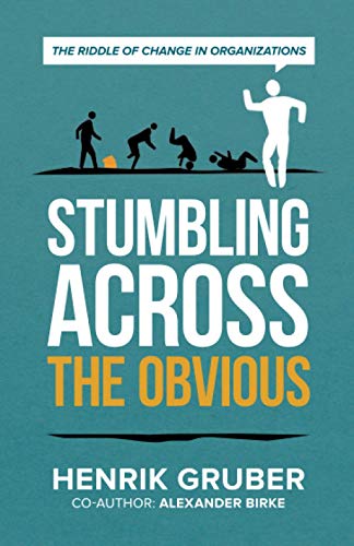 Stumbling across the obvious: The riddle of change in organizations