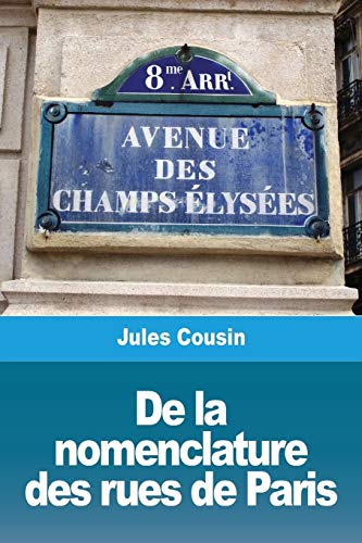 De la nomenclature des rues de Paris (French Edition)