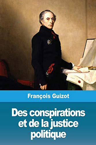 Des conspirations et de la justice politique (French Edition)