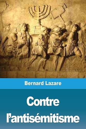 Contre l'antis??mitisme: suivi de: Le Nationalisme Juif (French Edition)