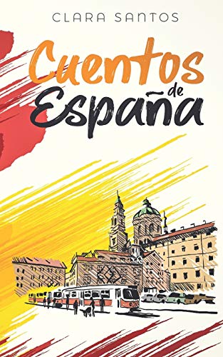 Cuentos de España: Kurzgeschichten aus Spanien in einfachem Spanisch (Spanish Edition)