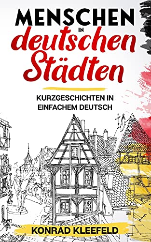 Menschen in deutschen St?ñdten: Kurzgeschichten in einfachem Deutsch (German Edition)