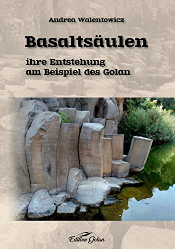 Basalts?ulen: ihre Entstehung am Beispiel des Golan (German Edition)
